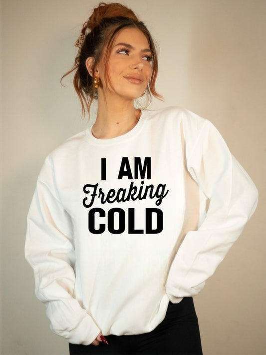 I'm Freaking Cold Cozy Crew Neck Sweatshirt